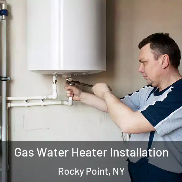  Gas Water Heater Installation Rocky Point, NY