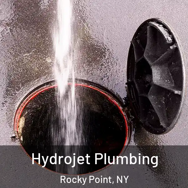  Hydrojet Plumbing Rocky Point, NY