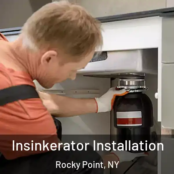  Insinkerator Installation Rocky Point, NY
