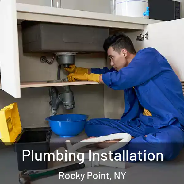  Plumbing Installation Rocky Point, NY