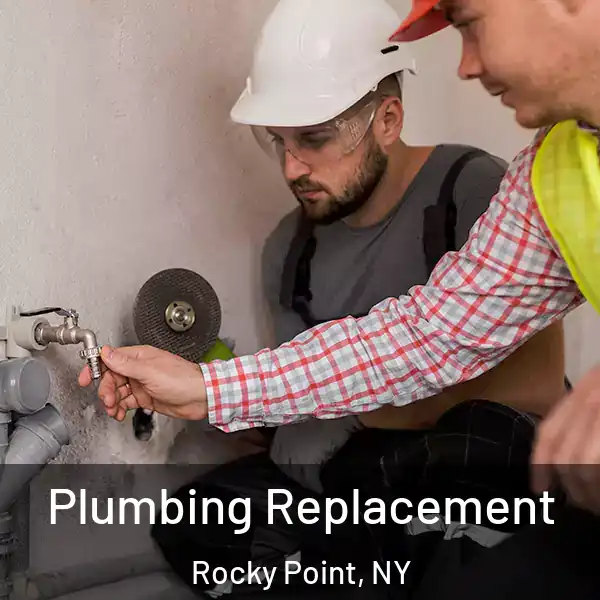  Plumbing Replacement Rocky Point, NY