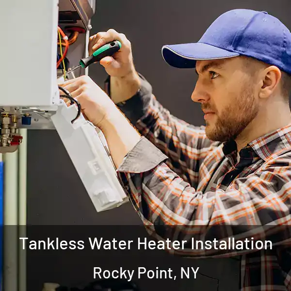  Tankless Water Heater Installation Rocky Point, NY