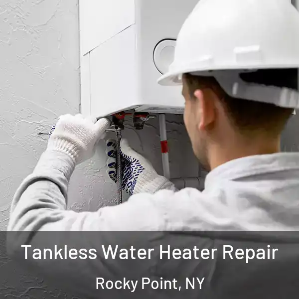  Tankless Water Heater Repair Rocky Point, NY