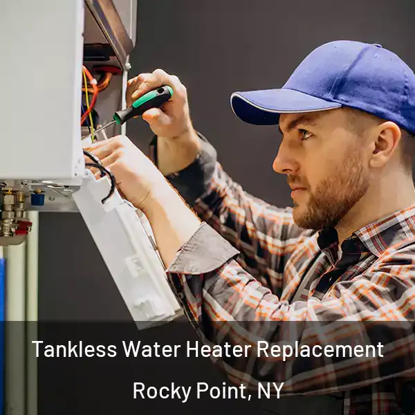  Tankless Water Heater Replacement Rocky Point, NY