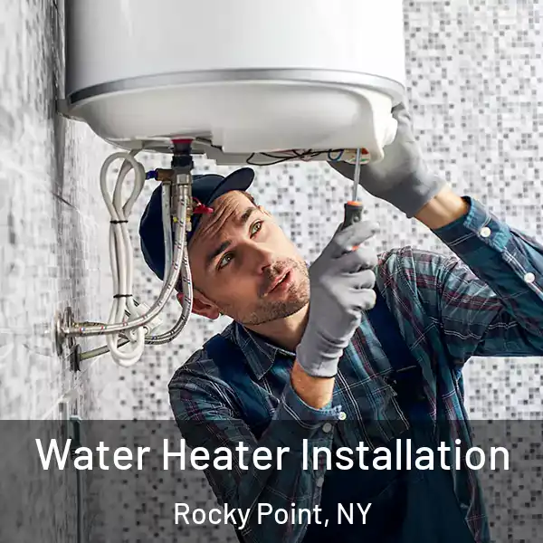  Water Heater Installation Rocky Point, NY
